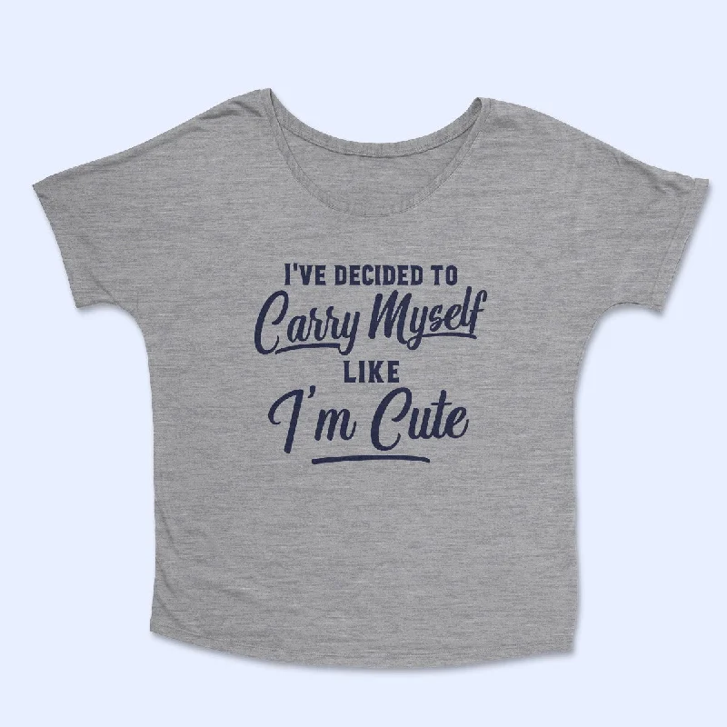 I'VE DECIDED TO CARRY MYSELF LIKE  I'M CUTE Women's Slouchy Shirt-- Handmade Hand-knitted Hand-woven