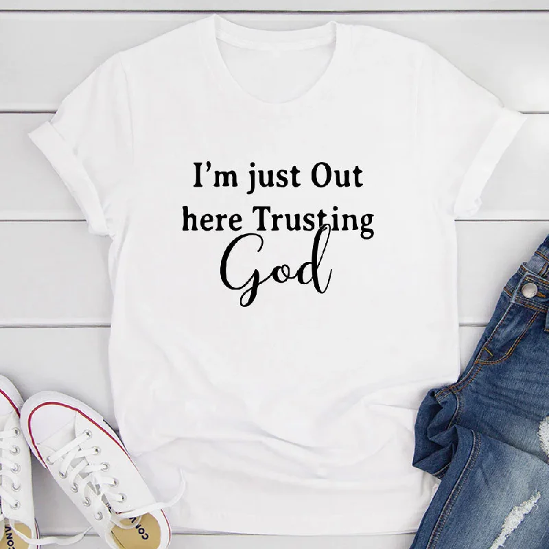 Funny Print Religious Faith I'M Just Out Here Trusting God T-Shirt for Women