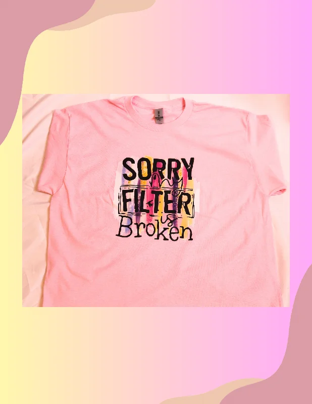 Sorry Filter Broken Tee shirt