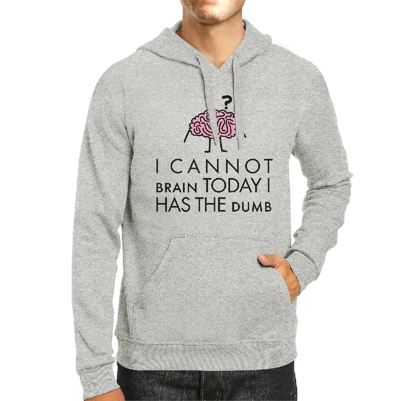 Cannot Brain Has The Dumb Grey Hoodie