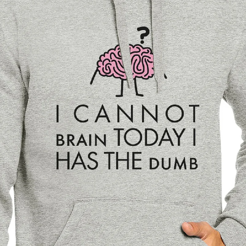 Cannot Brain Has The Dumb Grey Hoodie