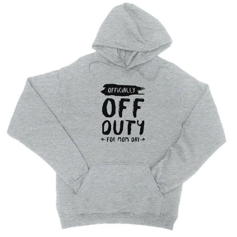 Off Duty Mom Day Unisex Hoodie Funny Saying Gift For Mother's Day